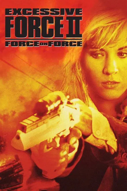 Excessive Force II: Force on Force (1995) CLASSIC