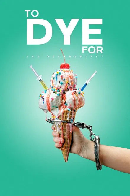 To Dye For: The Documentary (2025) NEW - digital blockbuster