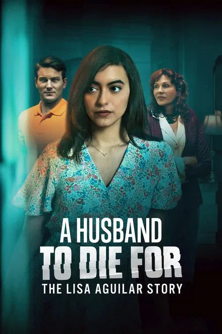 A Husband to Die For: The Lisa Aguilar Story (2025) NEW