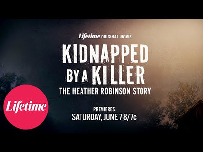 Kidnapped by a Killer: The Heather Robinson Story (2025) NEW