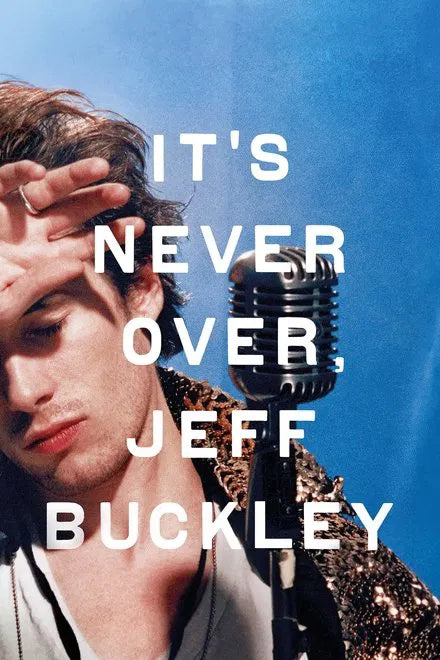 It's Never Over, Jeff Buckley (2025) 24 HS SALE